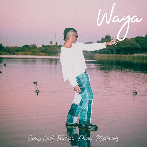 Waya & Phina, Benny Chill, Focalistic