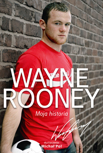 Wayne Rooney. Moja historia Rooney Wayne