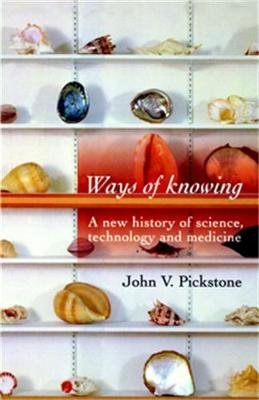 Ways of Knowing Pickstone John V.