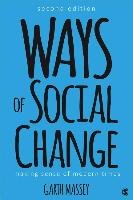 Ways of Social Change: Making Sense of Modern Times Massey Garth M.