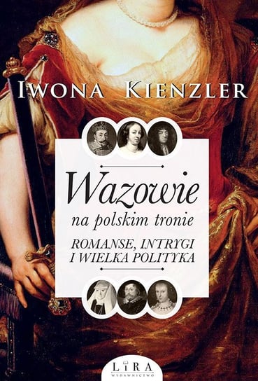 Wazowie na polskim tronie Kienzler Iwona