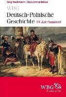 WBG Deutsch-Polnische Geschichte - 19. Jahrhundert Hackmann Jorg, Kopij-Weiß Marta