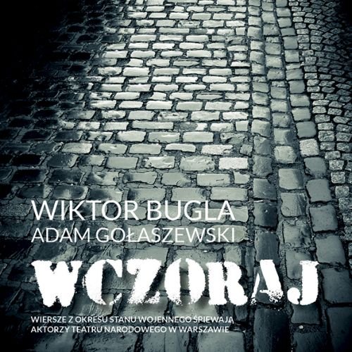 Wczoraj Bugla Wiktor, Gołaszewski Adam, Ilgner Kinga, Dziuba Karol
