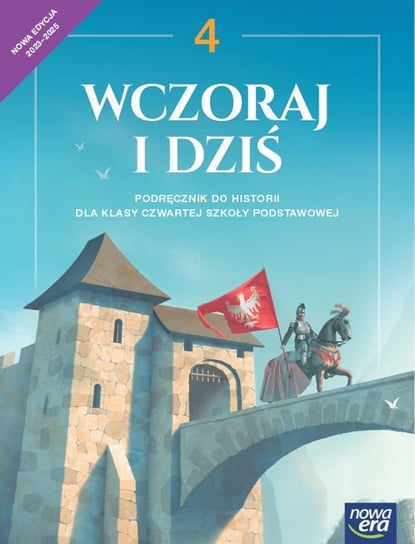 Wczoraj i dziś. Historia. Podręcznik. Klasa 4. Szkoła podstawowa Olszewska Bogumiła, Surdyk-Fertsch Wiesława, Wojciechowski Grzegorz