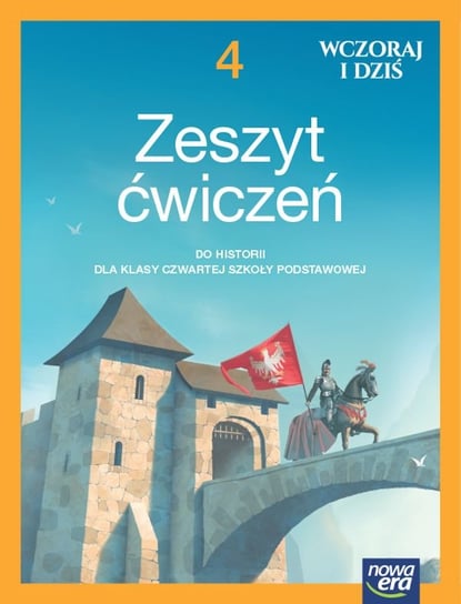 Wczoraj i dziś. Historia. Zeszyt ćwiczeń. Klasa 4. Szkoła podstawowa Maćkowski Tomasz, Surdyk-Fertsch Wiesława, Olszewska Bogumiła