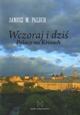 Wczoraj i dziś. Polacy na Kresach Paluch Janusz M.