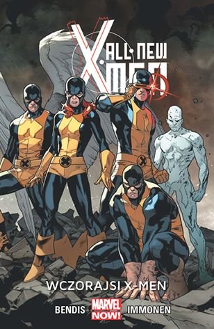 Wczorajsi X-Men. All New X-Men. Tom 1 Bendis Brian Michael
