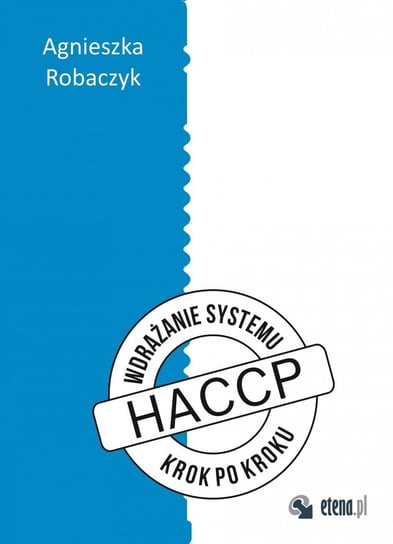 Wdrażanie systemu HACCP "krok po kroku" Robaczyk Agnieszka