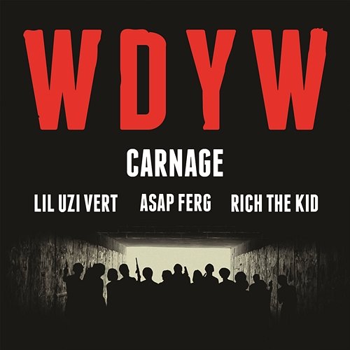 WDYW Carnage feat. Lil Uzi Vert, A$AP Ferg & Rich The Kid