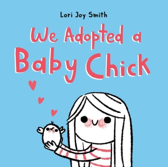 We Adopted A Baby Chick Lori Joy Smith