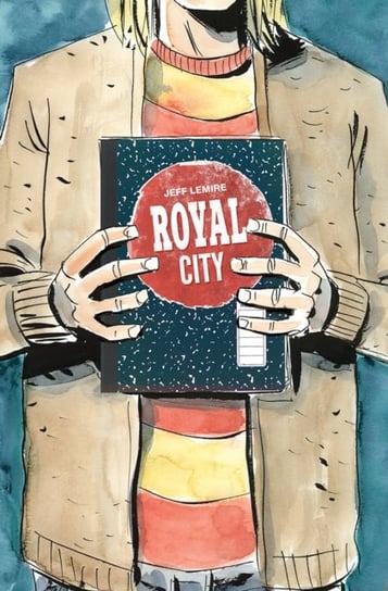 We All Float On. Royal City. Volume 3 Lemire Jeff
