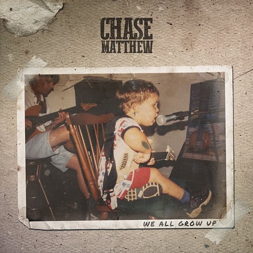 We All Grow Up Chase Matthew