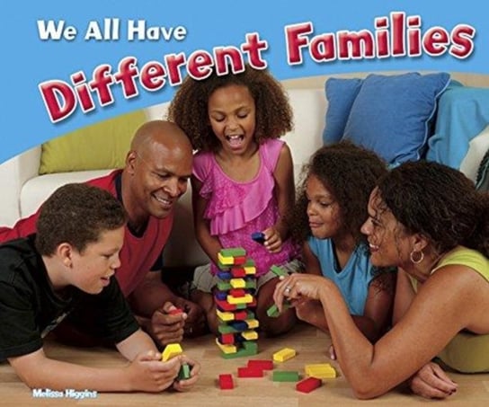 We All Have Different Families Melissa Higgins