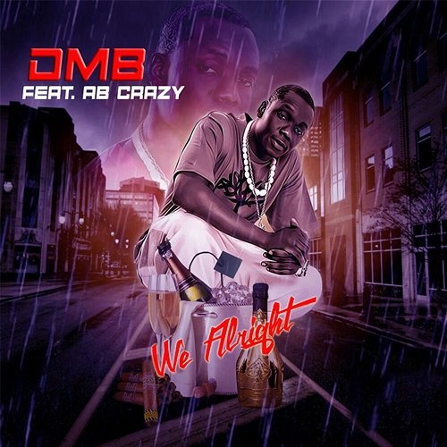 We Alright DMB feat. AB Crazy & DJ Galid
