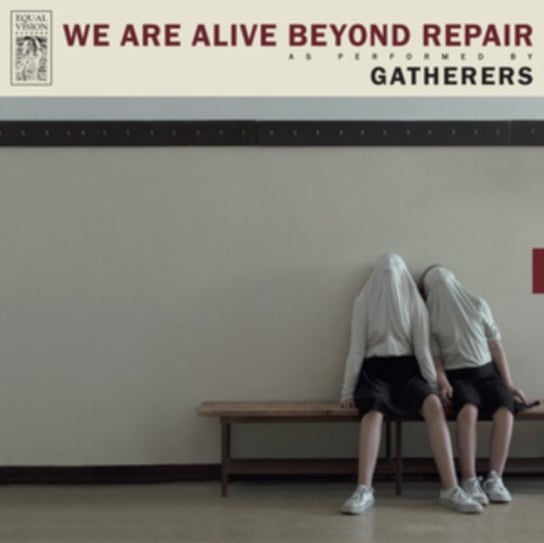 We Are Alive Beyond Repair Gatherers
