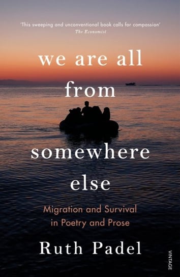 We Are All From Somewhere Else: Migration and Survival in Poetry and Prose Padel Ruth