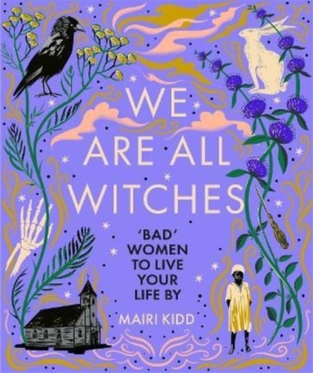 We Are All Witches Mairi Kidd