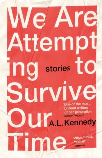 We Are Attempting to Survive Our Time Kennedy A.L.