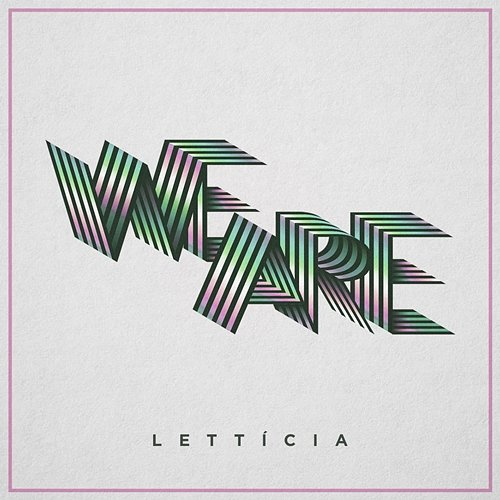 We Are Lettícia