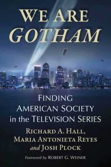 We Are Gotham: Finding American Society in the Television Series Opracowanie zbiorowe