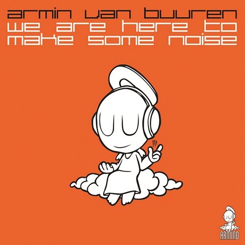 We Are Here To Make Some Noise (Radio Edit) Armin Van Buuren