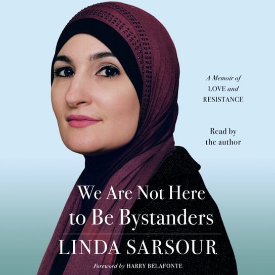 We Are Not Here to Be Bystanders Sarsour Linda