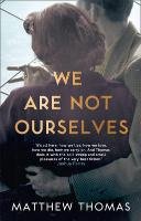 We Are Not Ourselves Thomas Matthew
