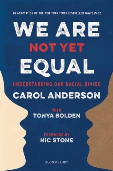 We Are Not Yet Equal. Understanding Our Racial Divide Carol Anderson, Bolden Tonya