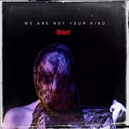 We Are Not Your Kind (Edited) Slipknot