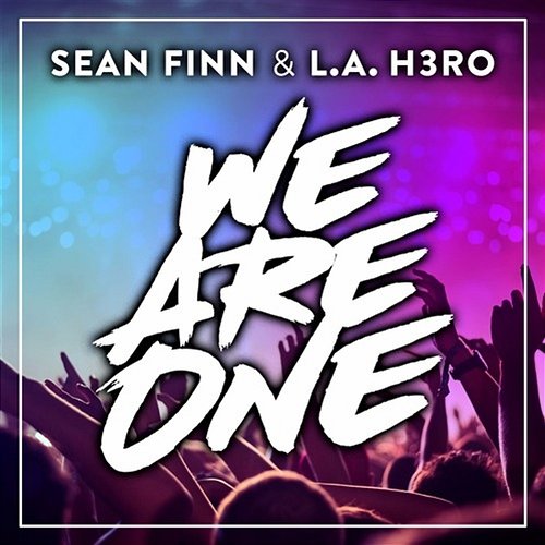 We Are One Sean Finn & L.A. H3RO