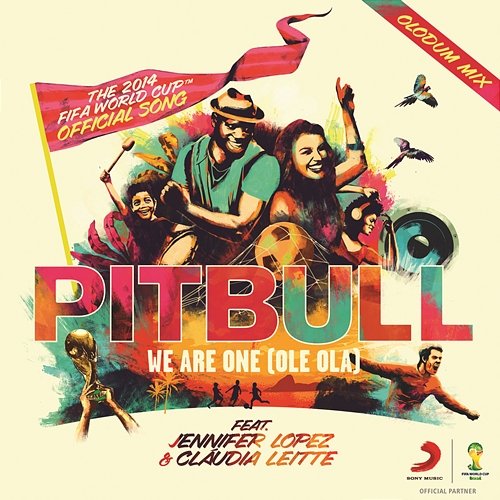 We Are One (Ole Ola) [The Official 2014 FIFA World Cup Song] Pitbull feat. Jennifer Lopez, Claudia Leitte