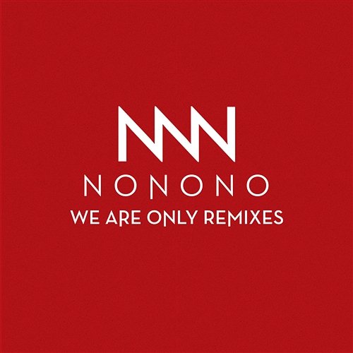 We Are Only Remixes NONONO