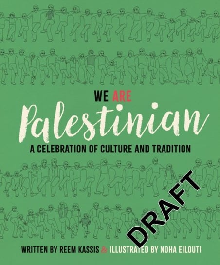 We Are Palestinian: A Celebration of Culture and Tradition Reem Kassis