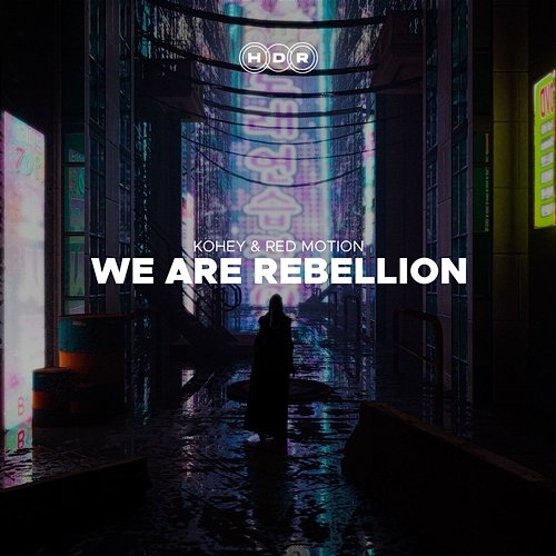 We Are Rebellion Kohey & Red Motion