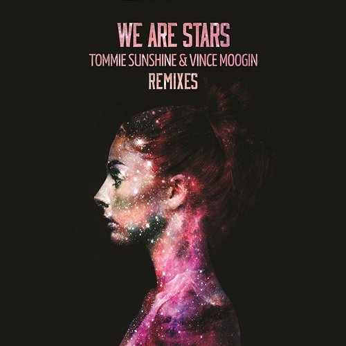 We Are Stars Tommie Sunshine & Vince Moogin