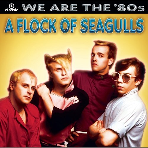 We Are The '80s A Flock Of Seagulls