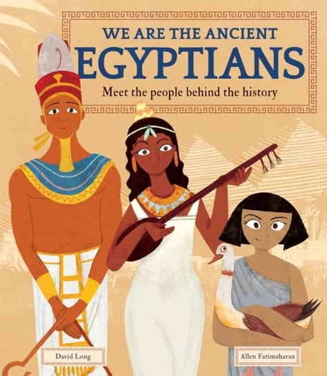 We Are the Ancient Egyptians: Meet the People Behind the History Long David