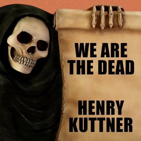 We Are the Dead Henry Kuttner