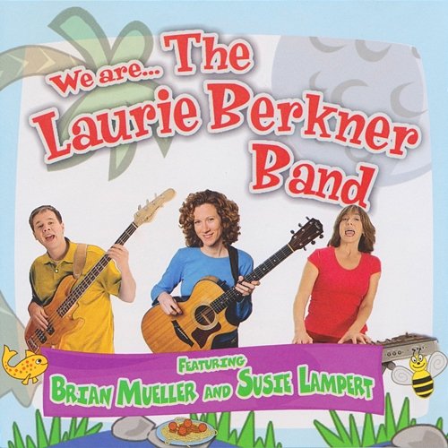 We Are...The Laurie Berkner Band The Laurie Berkner Band