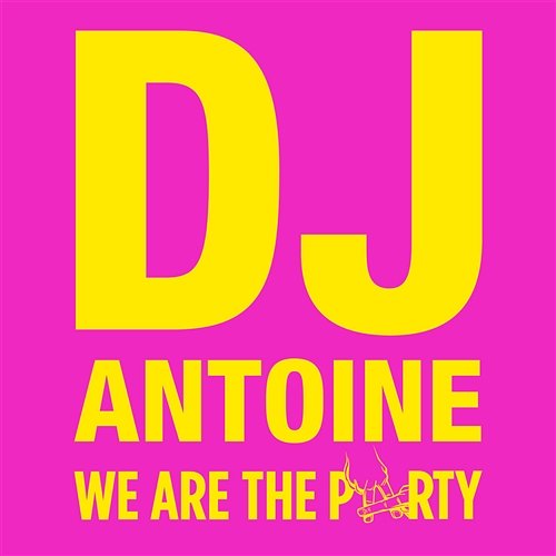 We Are The Party DJ Antoine