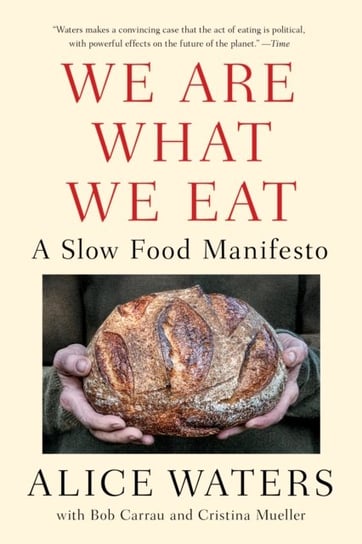 We Are What We Eat: A Slow Food Manifesto Waters Alice