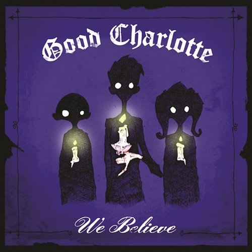 We Believe Good Charlotte