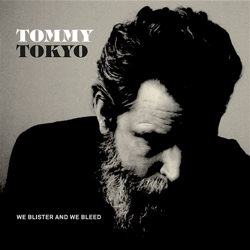 We Blister and We Bleed Tommy Tokyo
