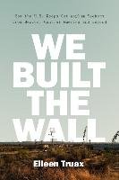 We Built the Wall Truax Eileen
