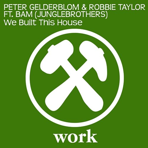 We Built This House Peter Gelderblom & Robbie Taylor feat. BAM