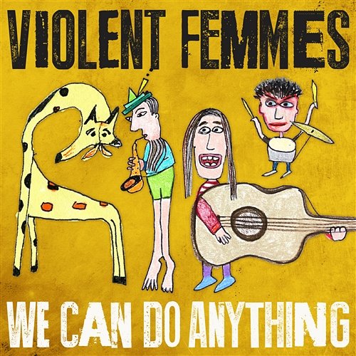 We Can Do Anything Violent Femmes