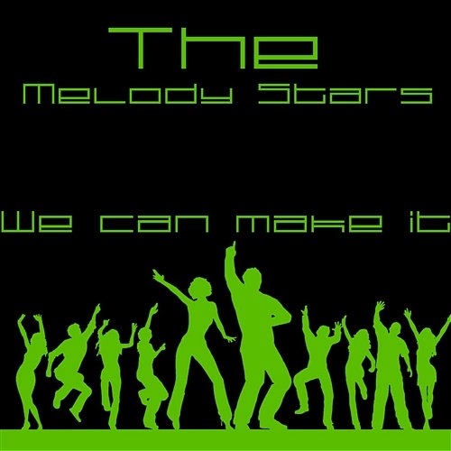 We Can Make It The Melody Stars