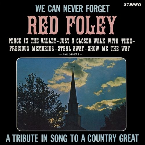 We Can Never Forget Red Foley Ray King & Light of Faith Choir