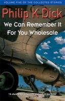 We Can Remember it for You Wholesale Dick Philip K.