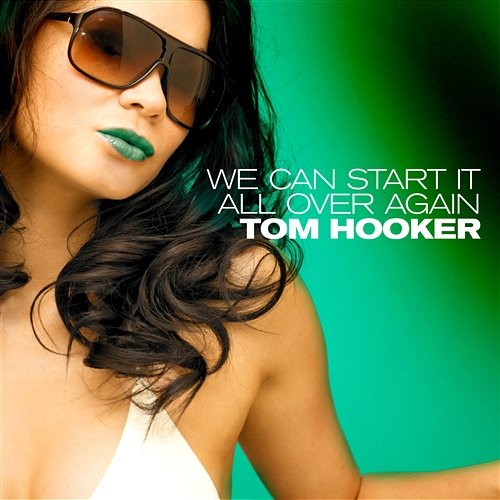 We Can Start It All Over Again Hooker, Tom